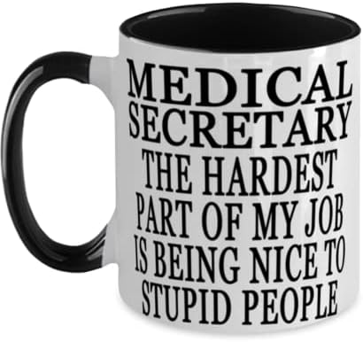 המזכיר הרפואי החלק הקשה ביותר בתפקידי הוא להיות נחמד לאנשים טיפשים מיוחד שני טון שחור ולבן 12 ספל קפה למזכירה